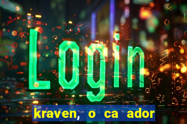 kraven, o ca ador filme completo dublado download